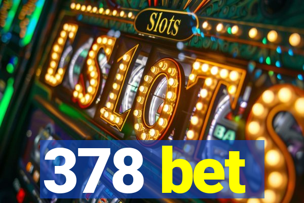 378 bet